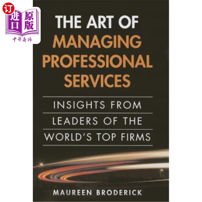 海外直订The Art of Managing Professional Services: Insights from Leaders of the World's  管理专业服务的艺术:来自世