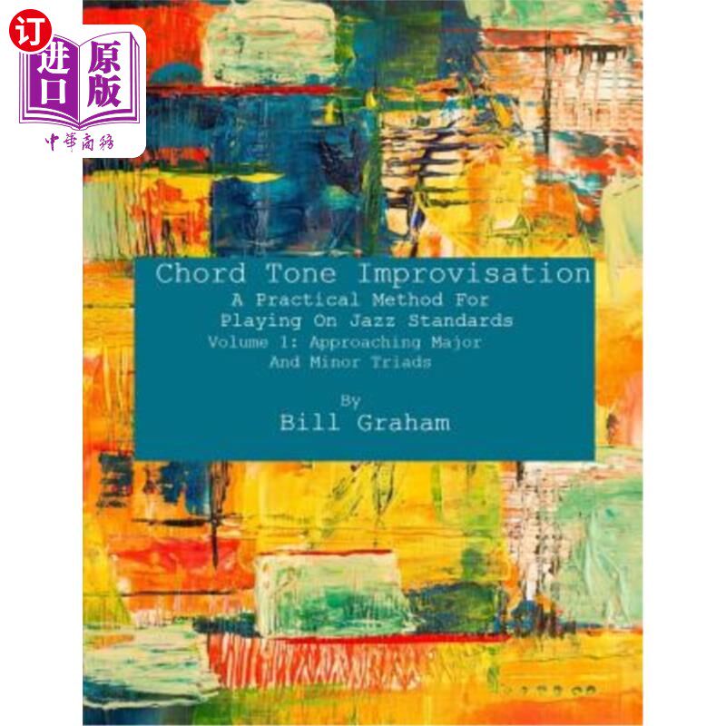 海外直订Chord Tone Improvisation: A Practical Method for Playing on Jazz Standards - Vol 和声即兴演奏:爵士乐标准演