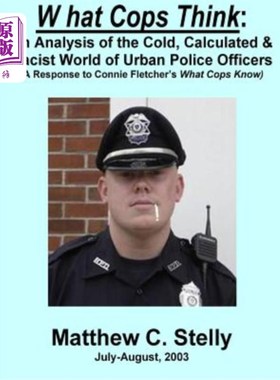 海外直订What Cops Know: An Analysis of the Cold, Calculated & Racist World of Urban Poli 警察知道什么:城市警察的冷