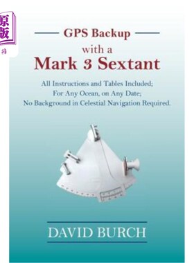 海外直订GPS Backup with a Mark 3 Sextant: All Instructions and Tables Included; For Any  GPS备份，带有Ma