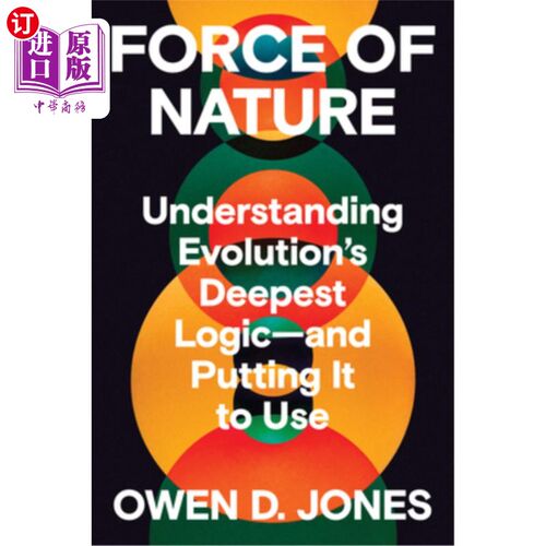 海外直订Force of Nature: Understanding Evolution's Deepest Logic-And Putting It to Use 《自然的力量：理解进化论最深