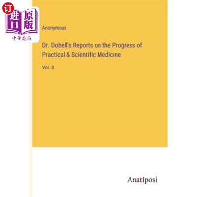 海外直订Dr. Dobell's Reports on the Progress of Practical & Scientific Medicine: Vol. II 多贝尔博士关于实用和科学医