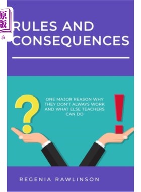 海外直订Rules and Consequences: One Major Reason Whay They Don't Always Work and What El 规则和后果：它们不总是有效