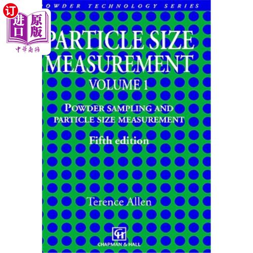 海外直订Particle Size Measurement: Volume 1: Powder Sampling and Particle Size Measureme 粒度测量：第1卷：粉末取样和粒