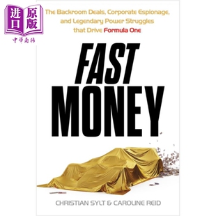 快钱 驱动F1一级方程式赛车的幕后故事 英文原版 Fast Money Legendary Drive Formula One Christian Sylt F1赛车