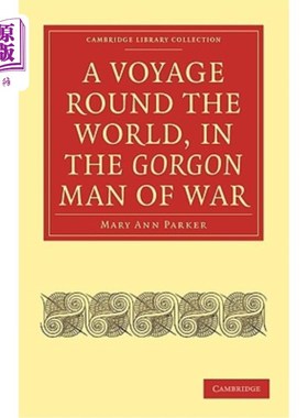 海外直订A Voyage Round the World, in the Gorgon Man of War; Captain John Parker 《蛇发女怪》中的环球航行;队长约翰。