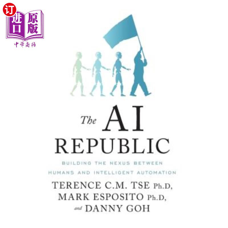 海外直订The AI Republic: Building the Nexus Between Humans and Intelligent Automation 人工智能共和国：建立人与智能