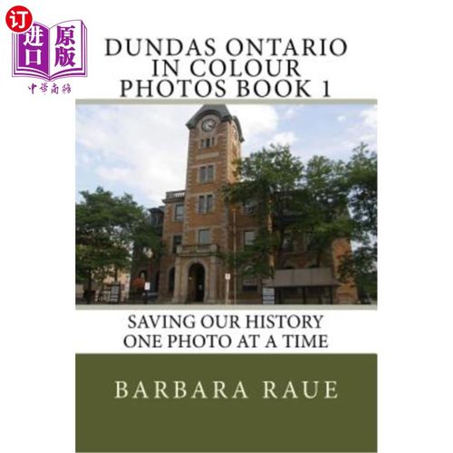 海外直订Dundas Ontario in Colour Photos Book 1: Saving Our History One Photo at a Time 邓达斯·安大略彩色照片册1:一