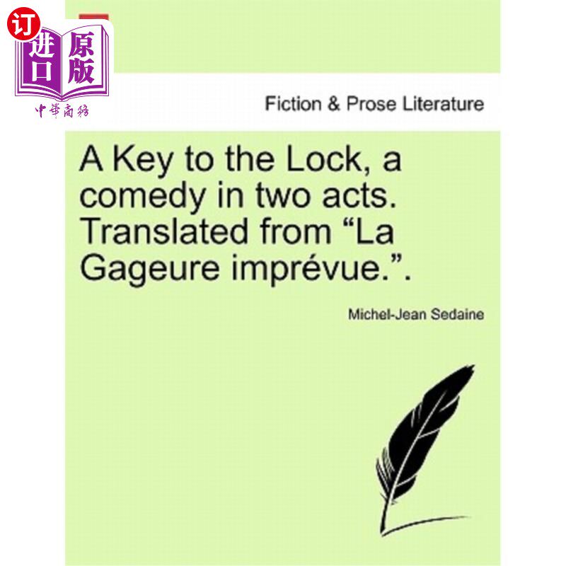 海外直订A Key to the Lock, a Comedy in Two Acts. Translated from La Gageure Imprévue.. 打开锁的钥匙，两幕喜剧。翻译