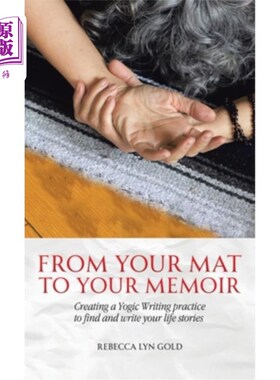 海外直订From Your Mat to Your Memoir: Creating a Yogic Writing Practice to Find and Writ 从你的垫子到你的回忆录：创