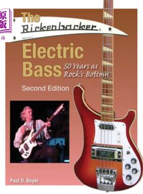 海外直订The Rickenbacker Electric Bass: 50 Years as Rock's Bottom Rickenbacker电贝司：50年的摇滚生涯