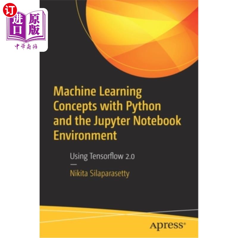 海外直订Machine Learning Concepts with Python and the Jupyter Notebook Environment: Usin 使用Python和J