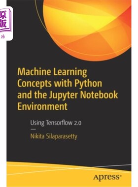 海外直订Machine Learning Concepts with Python and the Jupyter Notebook Environment: Usin 使用Python和J