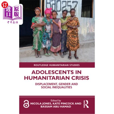 海外直订Adolescents in Humanitarian Crisis: Displacement, Gender and Social Inequalities 人道主义危机中的青少年：流