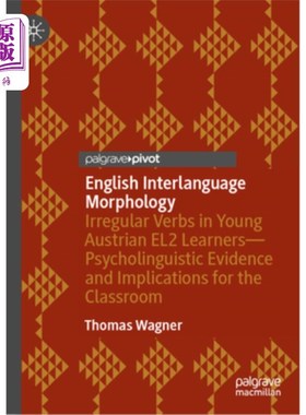 海外直订English Interlanguage Morphology: Irregular Verbs in Young Austrian El2 Learners 英语中介语形态：奥地利青年