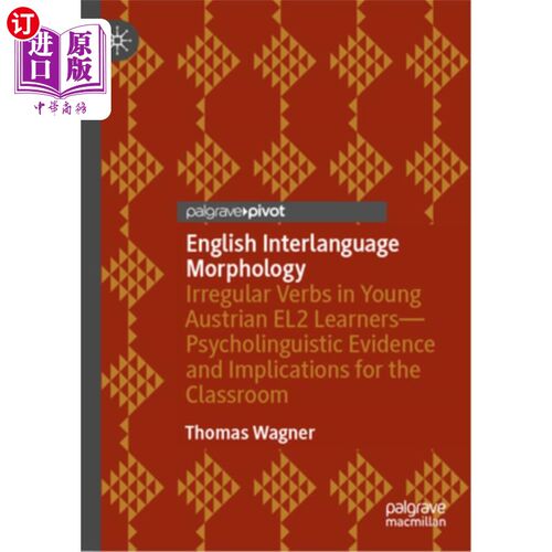 海外直订English Interlanguage Morphology: Irregular Verbs in Young Austrian El2 Learners 英语中介语形态：奥地利青年