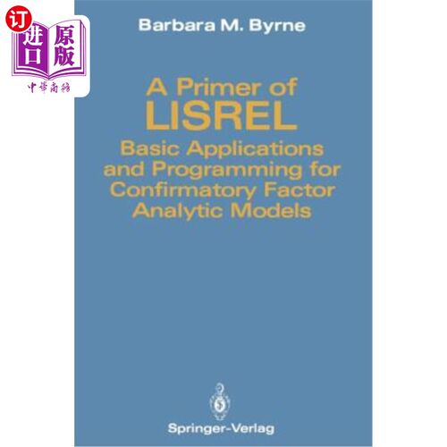 海外直订A Primer of Lisrel: Basic Applications and Programming for Confirmatory Factor A Lisrel入门:验