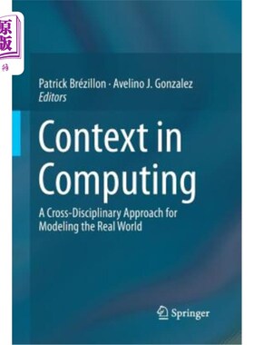 海外直订Context in Computing: A Cross-Disciplinary Approach for Modeling the Real World 计算中的上下文:建模真实世界