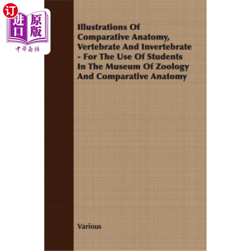 海外直订Illustrations of Comparative Anatomy, Vertebrate and Invertebrate - For the Use  比较解剖学、脊椎动物和无脊