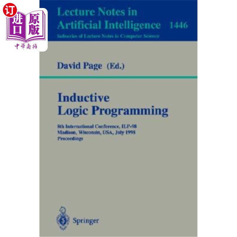 海外直订Inductive Logic Programming: 8th International Conference, Ilp-98, Madison, Wisc 归纳逻辑编程：第八届国际会