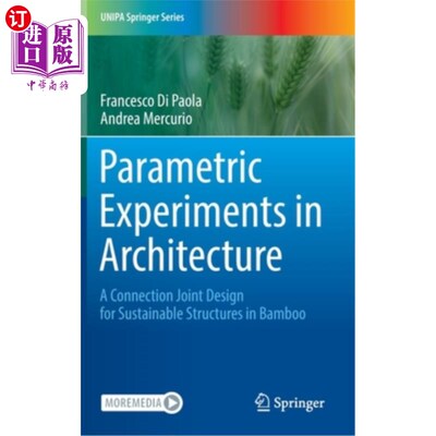 海外直订Parametric Experiments in Architecture: A Connection Joint Design for Sustainabl 建筑的参数化实验:竹子可持