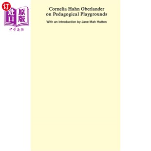 Playgrounds 海外直订Cornelia 科妮莉亚·哈恩·奥伯兰德谈教学操场 Pedagogical Hahn Oberlander