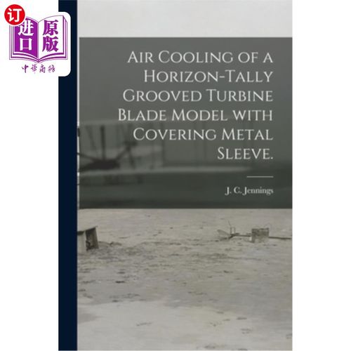 海外直订Air Cooling of a Horizon-tally Grooved Turbine Blade Model With Covering Metal S 带金属套的水平槽涡轮叶片模