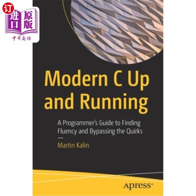 海外直订Modern C Up and Running: A Programmer's Guide to Finding Fluency and Bypassing t 现代C语言的建立和运行:寻找