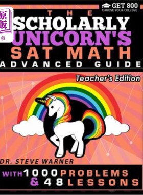 海外直订The Scholarly Unicorn's SAT Math Advanced Guide with 1000 Problems and 48 Lesson 学术独角兽的SAT数学高级指