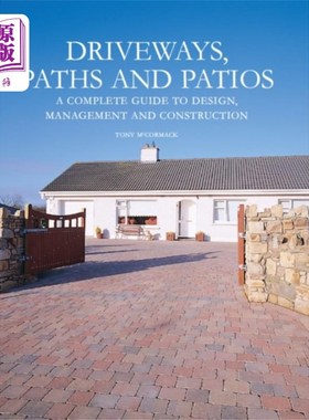 海外直订Driveways, Paths and Patios: A Complete Guide to Design, Management and Construc 车道、小径和天井：设计、管