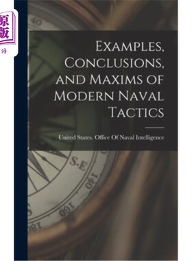 海外直订Examples, Conclusions, and Maxims of Modern Naval Tactics 例子，结论，现代海军战术格言