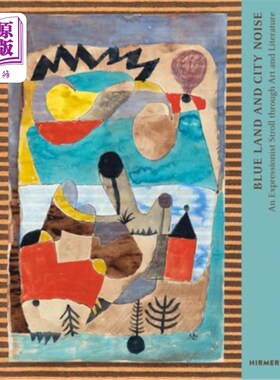 海外直订Blue Land and City Noise: An Expressionist Stroll Through Art and Literature 蓝色的土地和城市的噪音:在艺术
