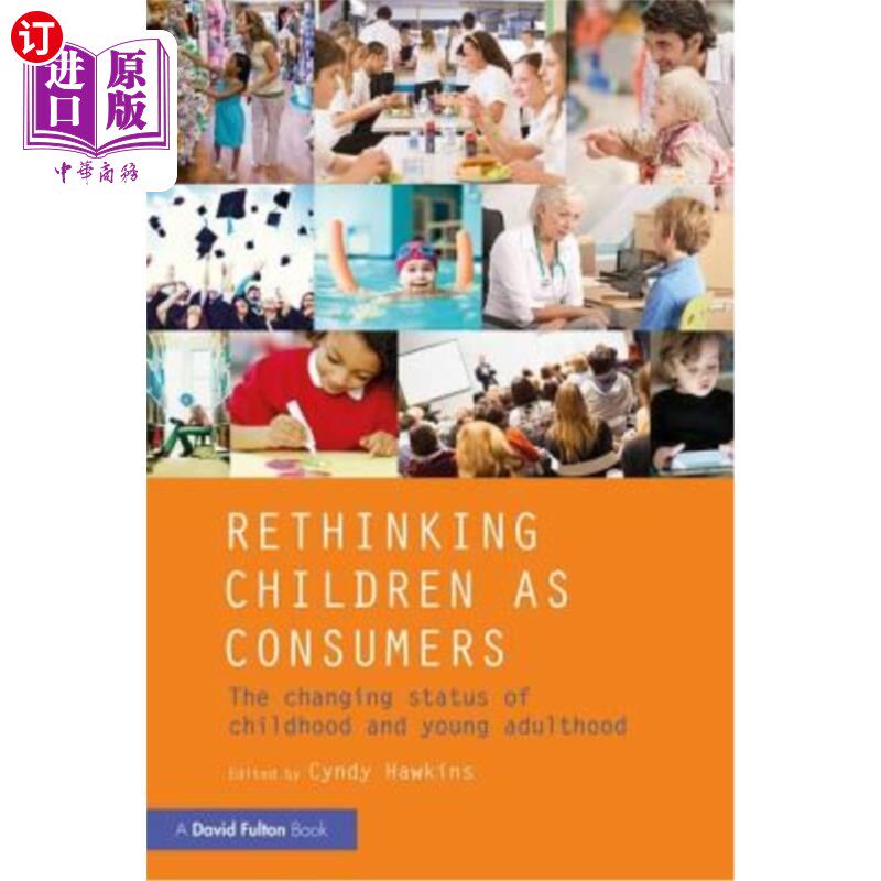 海外直订Rethinking Children as Consumers: The Changing Status of Childhood and Young Adu 重新思考作为消费者的儿童:
