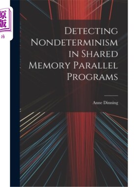 海外直订Detecting Nondeterminism in Shared Memory Parallel Programs 共享内存并行程序中的不确定性检测