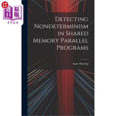 海外直订Detecting Nondeterminism in Shared Memory Parallel Programs 共享内存并行程序中的不确定性检测