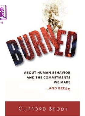海外直订Burned: About Human Behavior and the Commitments We Make...and Break 燃烧:关于人类行为和我们所做的承诺…并