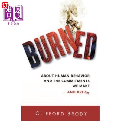 海外直订Burned: About Human Behavior and the Commitments We Make...and Break 燃烧:关于人类行为和我们所做的承诺…并