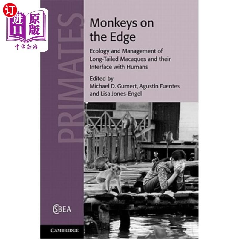 海外直订Monkeys on the Edge: Ecology and Management of Long-Tailed Macaques and Their In 边缘的猴子:长尾猕猴的生态