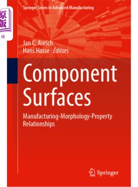 海外直订Component Surfaces: Manufacturing-Morphology-Property Relationships 组件表面:制造-形态-性质关系