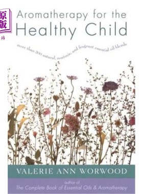 海外直订医药图书Aromatherapy for the Healthy Child: More Than 300 Natural, Nontoxic, and Fragran 健康儿童芳香疗法：