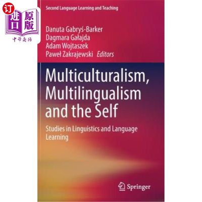 海外直订Multiculturalism, Multilingualism and the Self: Studies in Linguistics and Langu 多元文化、多语言与自我:语