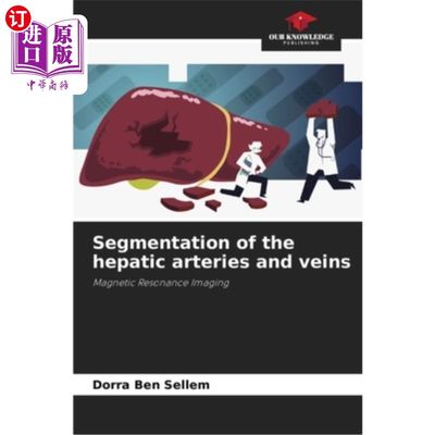 海外直订医药图书Segmentation of the hepatic arteries and veins 分割肝动静脉