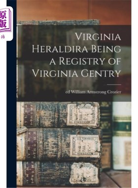 海外直订Virginia Heraldira Being a Registry of Virginia Gentry 弗吉尼亚纹章纹章是弗吉尼亚绅士的登记处