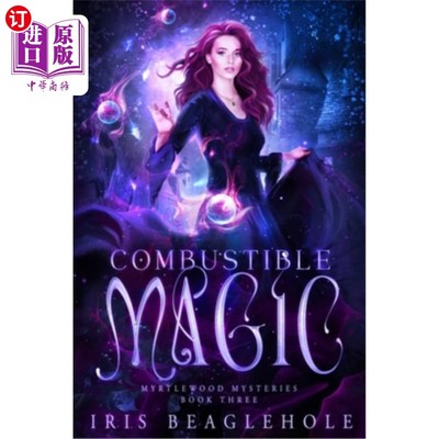 海外直订Combustible Magic: Myrtlewood Mysteries Book three 可燃魔法:默特尔伍德秘案第三卷