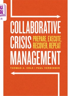 海外直订Collaborative Crisis Management: Prepare, Execute, Recover, Repeat 协同危机管理:准备、执行、恢复、重复