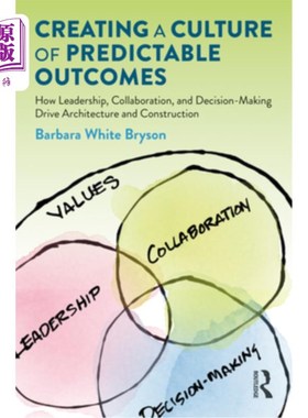 海外直订Creating a Culture of Predictable Outcomes: How Leadership, Collaboration, and D 创建可预测结果的文化:领导