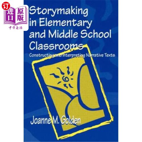 海外直订Storymaking in Elementary and Middle School Classrooms: Constructing and Interpr 中小学课堂故事创作:叙事文
