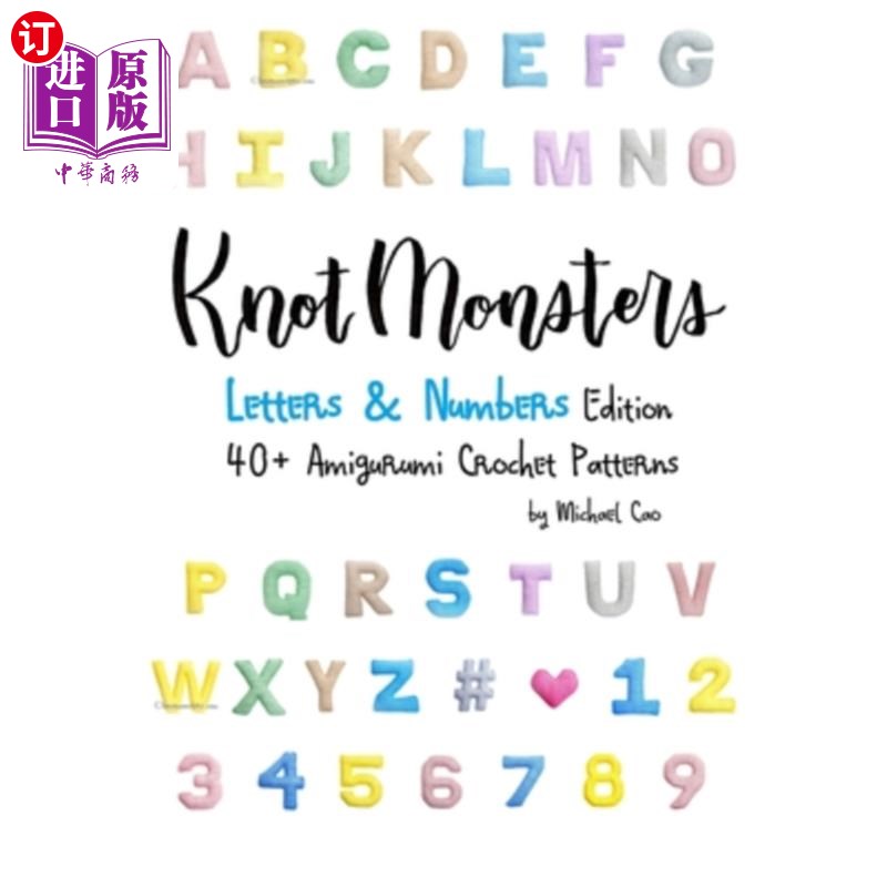 海外直订Knotmonsters: Letters & Numbers edition: 40+ Amigurumi Crochet Patterns 结怪：字母和数字版：40+ Amigurumi钩