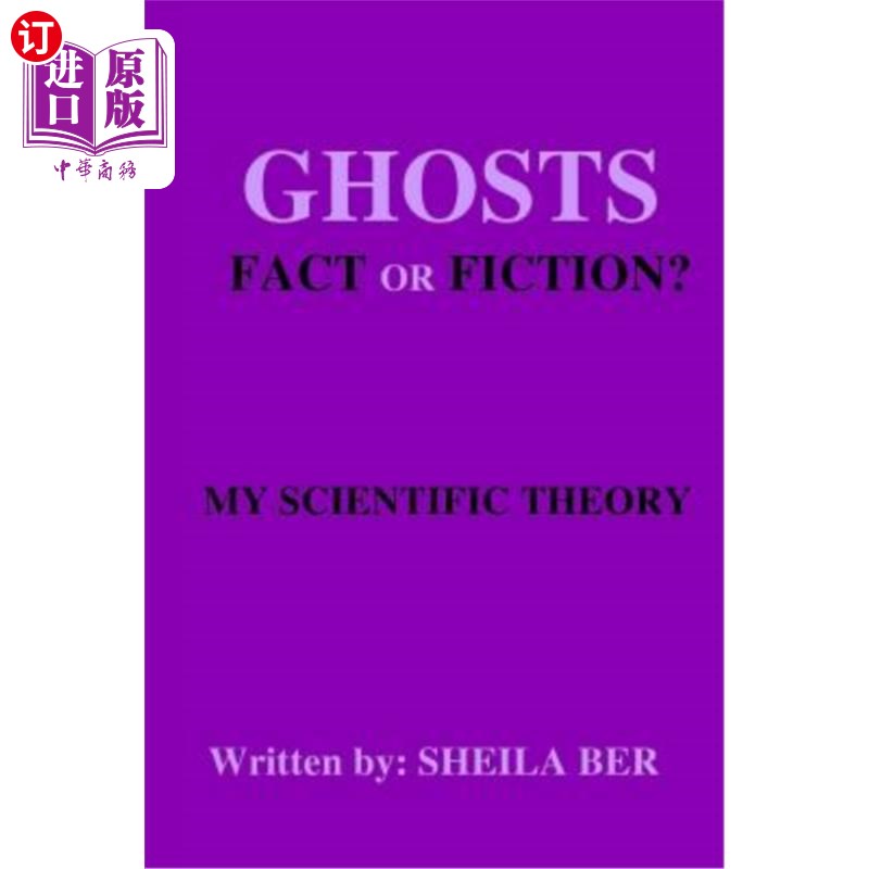 海外直订Ghosts- Fact or Fiction? a Theory Written by: Sheila Ber.鬼魂——事实还是虚构？作者：Sheila Ber。