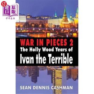 海外直订War in Pieces 2: The Holly Wood Years of Ivan the Terrible 战争碎片2:伊凡雷帝的冬青岁月